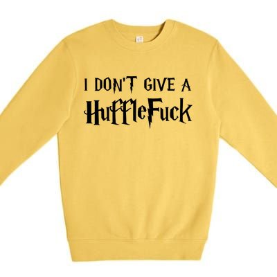 I Don't Give A HuffleFuck Premium Crewneck Sweatshirt