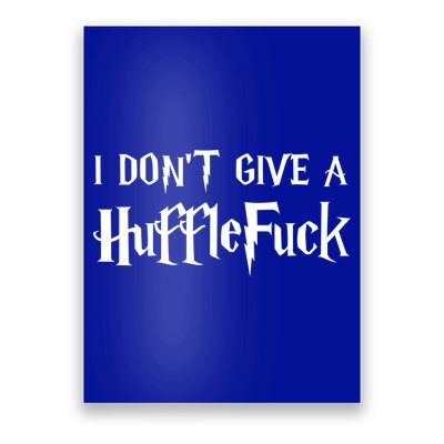 I Don't Give A HuffleFuck Poster