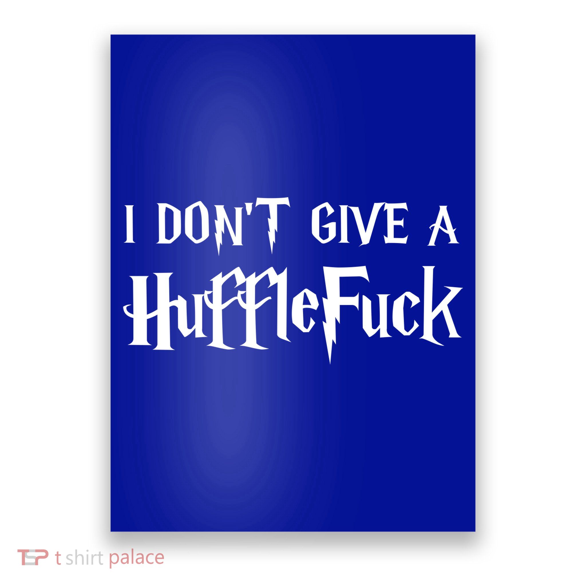 I Don't Give A HuffleFuck Poster