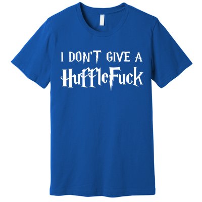 I Don't Give A HuffleFuck Premium T-Shirt