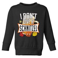 I Don't Give A Schnitzel Toddler Sweatshirt