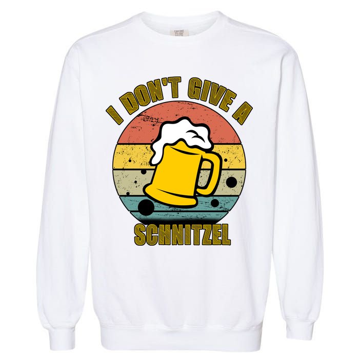 I Don't Give A Schnitzel Funny Oktoberfest Beer Garment-Dyed Sweatshirt