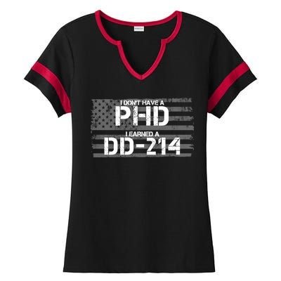 I Don't Have A PHD I Earned A DD-214 Ladies Halftime Notch Neck Tee