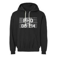 I Don't Have A PHD I Earned A DD-214 Garment-Dyed Fleece Hoodie