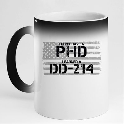 I Don't Have A PHD I Earned A DD-214 11oz Black Color Changing Mug