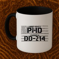 I Don't Have A PHD I Earned A DD-214 Mug