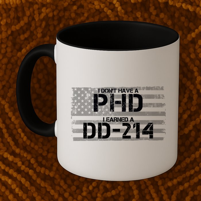 I Don't Have A PHD I Earned A DD-214 Mug
