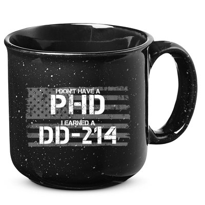I Don't Have A PHD I Earned A DD-214 15oz Campfire Ceramic Mug