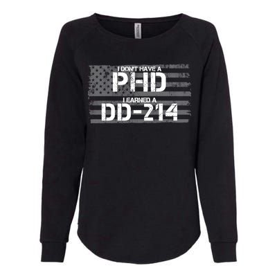 I Don't Have A PHD I Earned A DD-214 Womens California Wash Sweatshirt