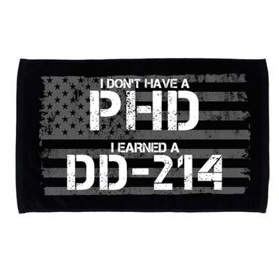 I Don't Have A PHD I Earned A DD-214 Microfiber Hand Towel
