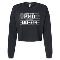 I Don't Have A PHD I Earned A DD-214 Cropped Pullover Crew