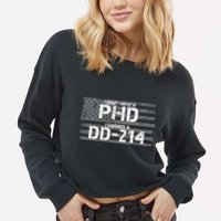 I Don't Have A PHD I Earned A DD-214 Cropped Pullover Crew