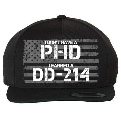 I Don't Have A PHD I Earned A DD-214 Wool Snapback Cap