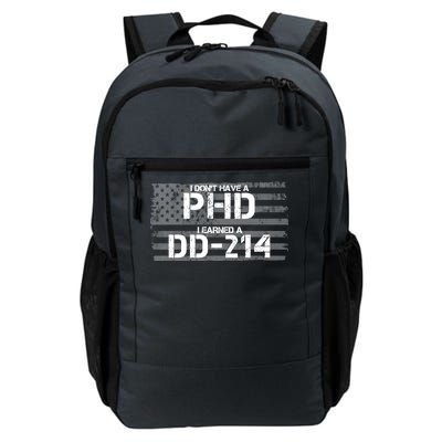 I Don't Have A PHD I Earned A DD-214 Daily Commute Backpack