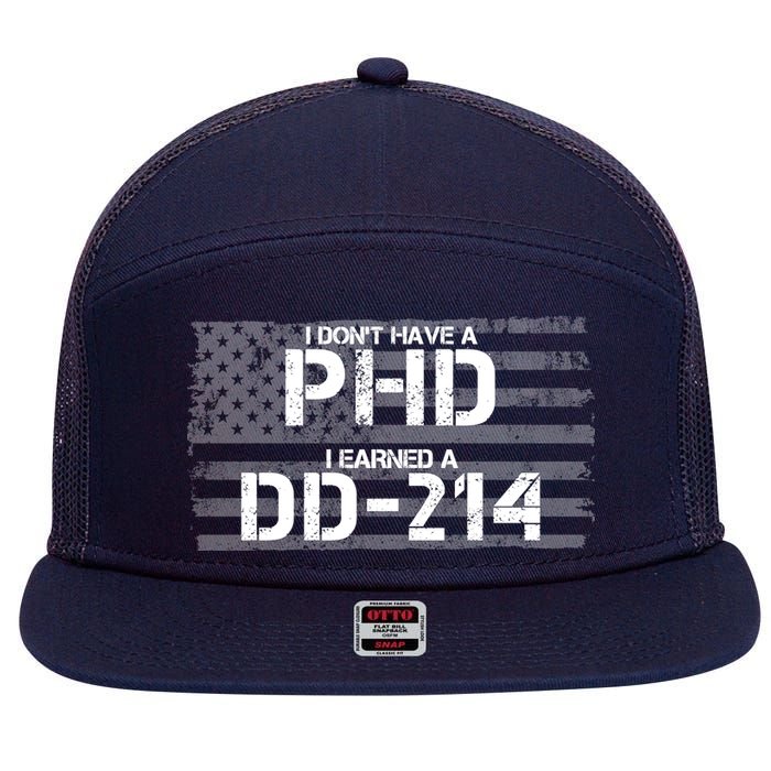 I Don't Have A PHD I Earned A DD-214 7 Panel Mesh Trucker Snapback Hat