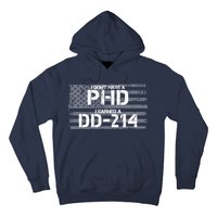 I Don't Have A PHD I Earned A DD-214 Hoodie