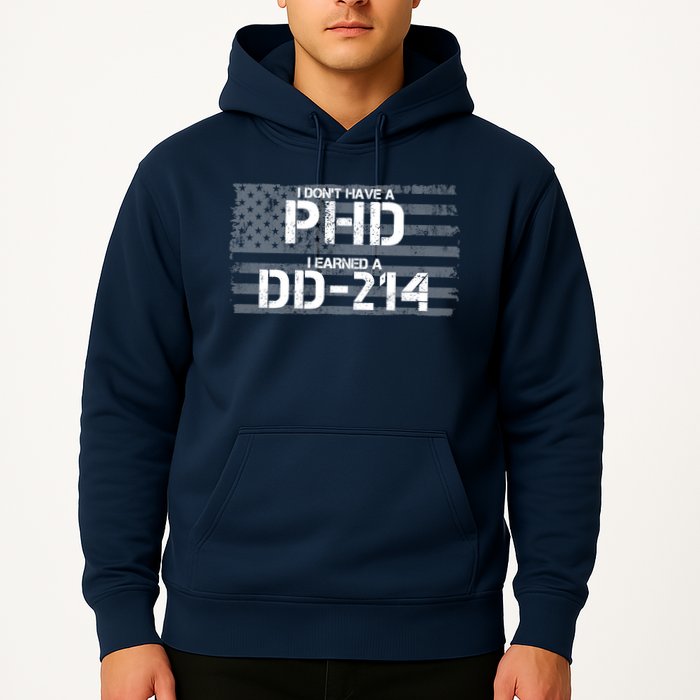 I Don't Have A PHD I Earned A DD-214 Hoodie