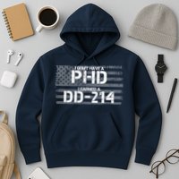 I Don't Have A PHD I Earned A DD-214 Hoodie