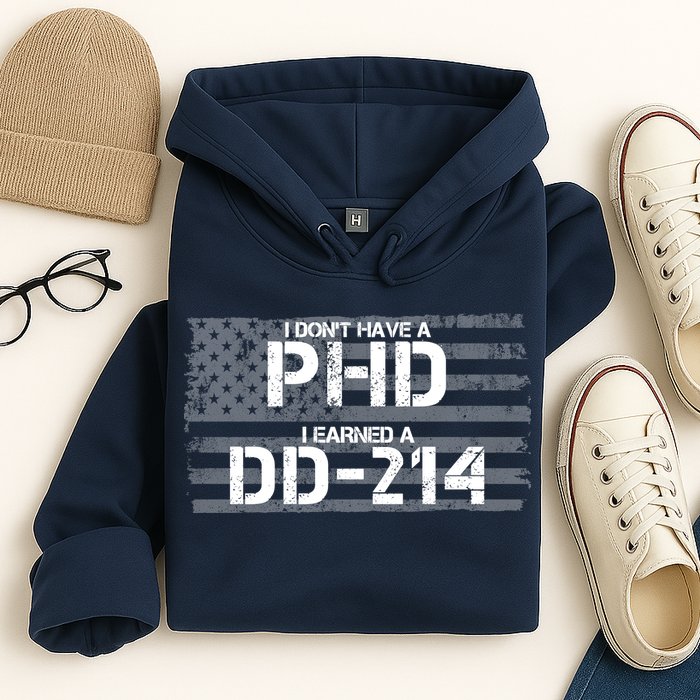 I Don't Have A PHD I Earned A DD-214 Hoodie