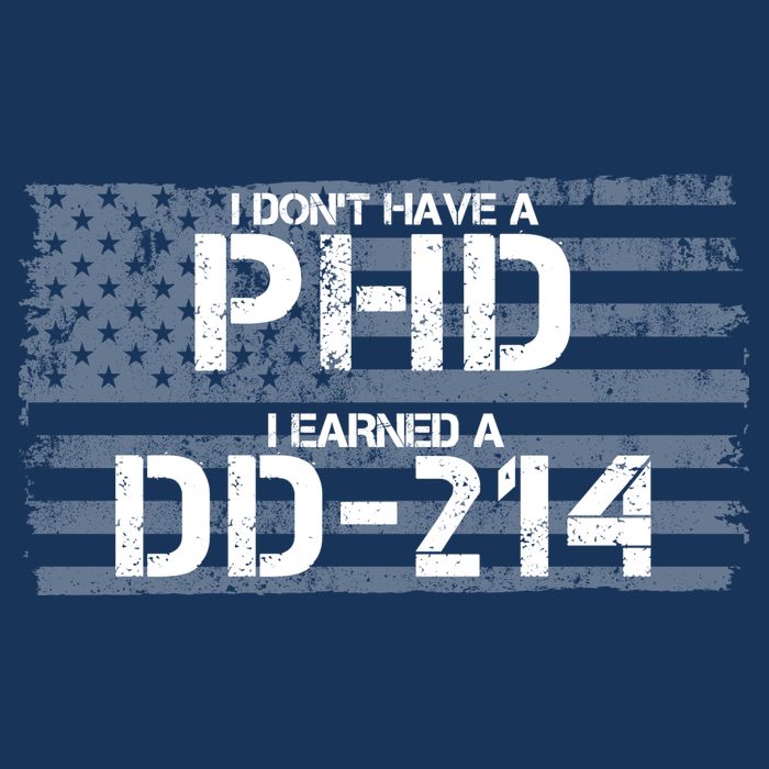 I Don't Have A PHD I Earned A DD-214 Hoodie