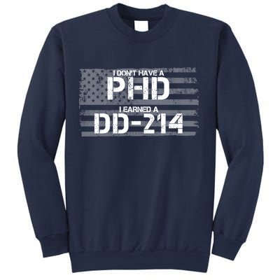 I Don't Have A PHD I Earned A DD-214 Sweatshirt