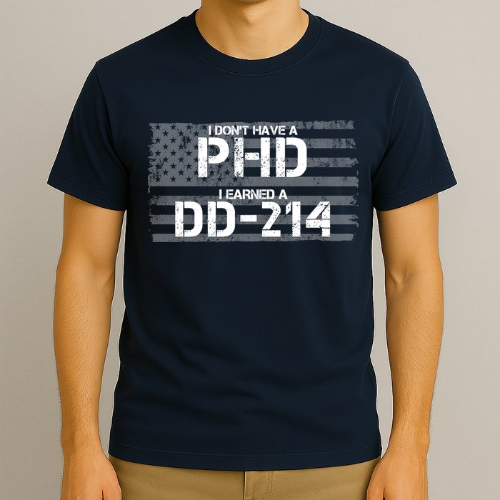 I Don't Have A PHD I Earned A DD-214 T-Shirt