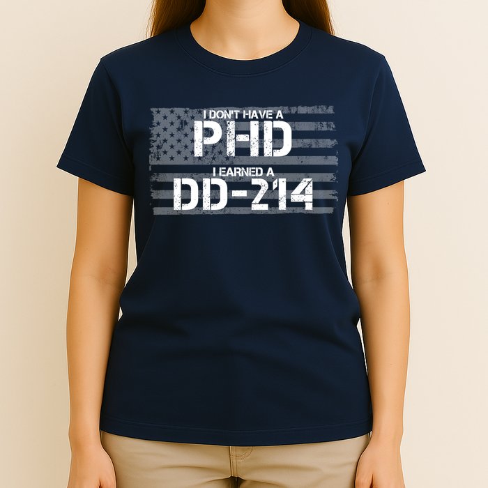 I Don't Have A PHD I Earned A DD-214 T-Shirt