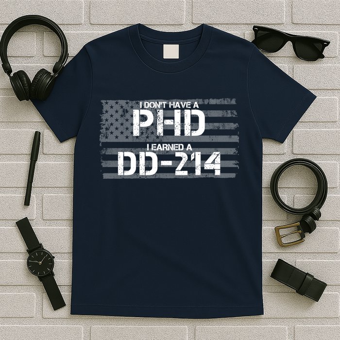 I Don't Have A PHD I Earned A DD-214 T-Shirt