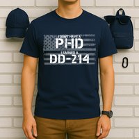 I Don't Have A PHD I Earned A DD-214 T-Shirt
