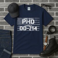 I Don't Have A PHD I Earned A DD-214 Tall T-Shirt
