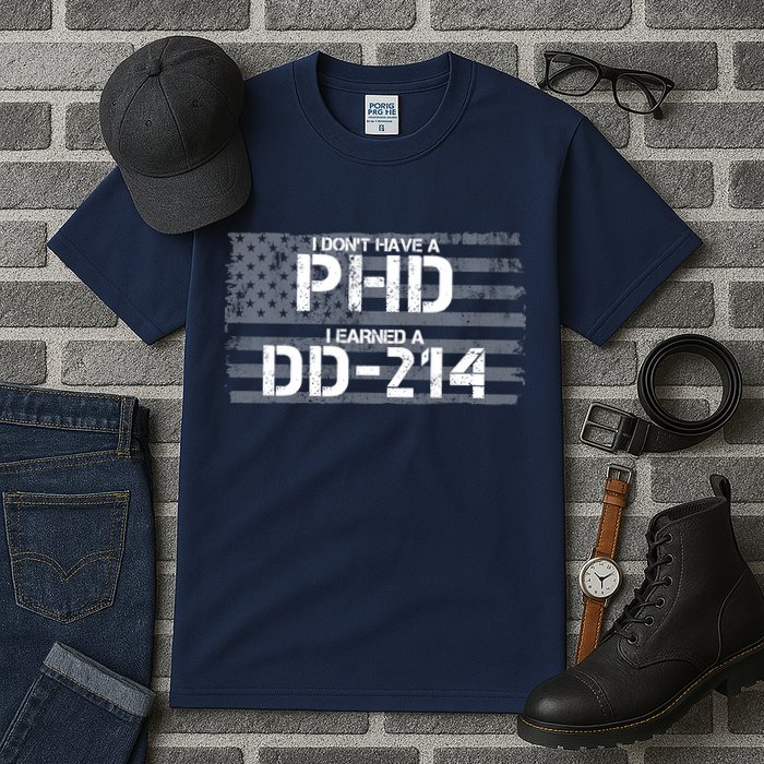 I Don't Have A PHD I Earned A DD-214 Tall T-Shirt