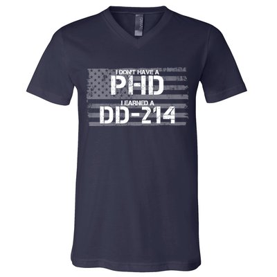 I Don't Have A PHD I Earned A DD-214 V-Neck T-Shirt