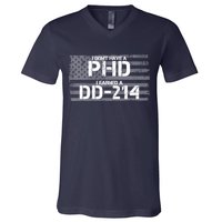 I Don't Have A PHD I Earned A DD-214 V-Neck T-Shirt