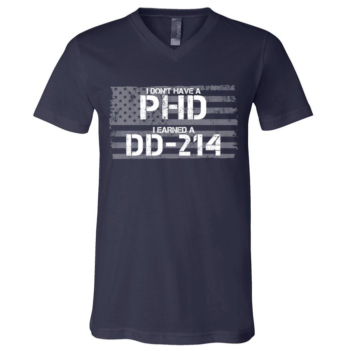 I Don't Have A PHD I Earned A DD-214 V-Neck T-Shirt