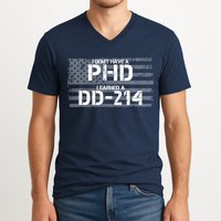 I Don't Have A PHD I Earned A DD-214 V-Neck T-Shirt