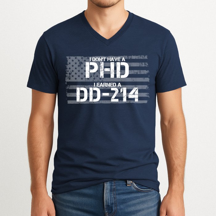 I Don't Have A PHD I Earned A DD-214 V-Neck T-Shirt