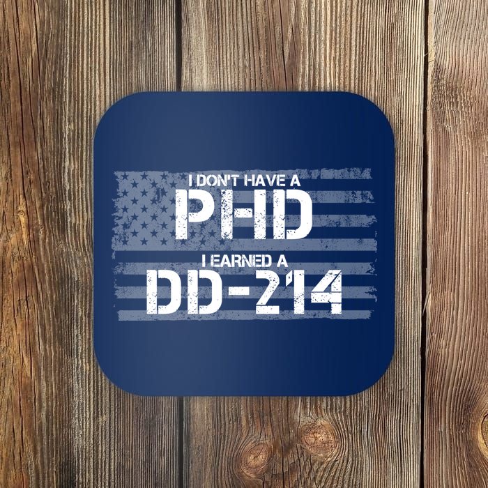 I Don't Have A PHD I Earned A DD-214 Coaster