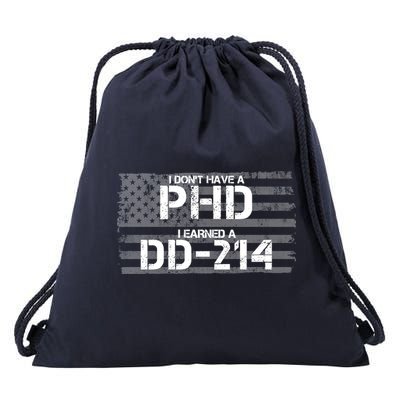 I Don't Have A PHD I Earned A DD-214 Drawstring Bag