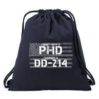 I Don't Have A PHD I Earned A DD-214 Drawstring Bag