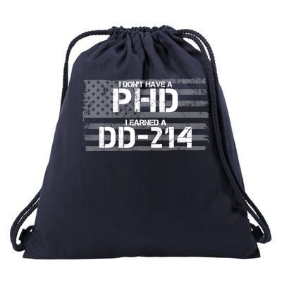 I Don't Have A PHD I Earned A DD-214 Drawstring Bag