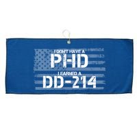 I Don't Have A PHD I Earned A DD-214 Large Microfiber Waffle Golf Towel