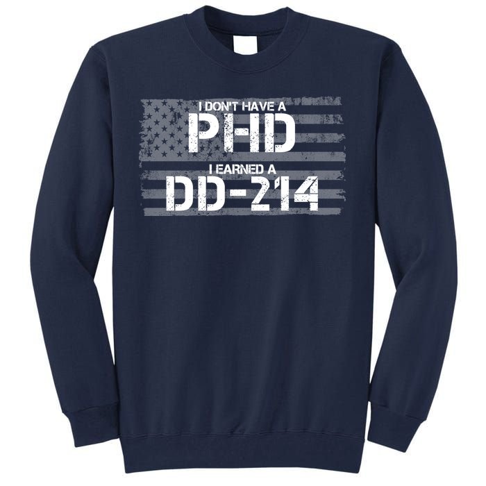 I Don't Have A PHD I Earned A DD-214 Tall Sweatshirt