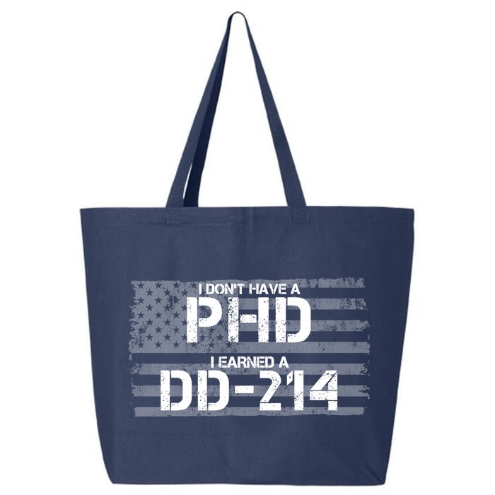 I Don't Have A PHD I Earned A DD-214 25L Jumbo Tote