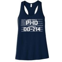 I Don't Have A PHD I Earned A DD-214 Women's Racerback Tank