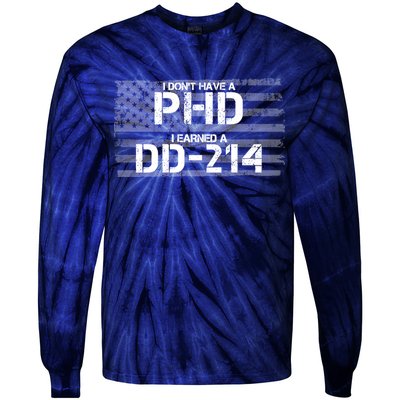 I Don't Have A PHD I Earned A DD-214 Tie-Dye Long Sleeve Shirt