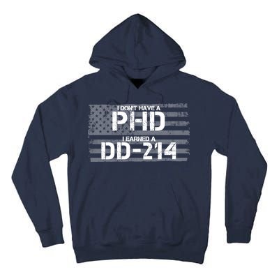 I Don't Have A PHD I Earned A DD-214 Tall Hoodie