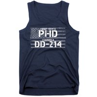 I Don't Have A PHD I Earned A DD-214 Tank Top