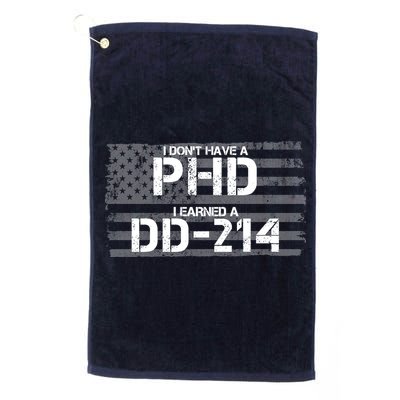 I Don't Have A PHD I Earned A DD-214 Golf Towel