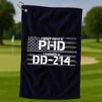 I Don't Have A PHD I Earned A DD-214 Golf Towel