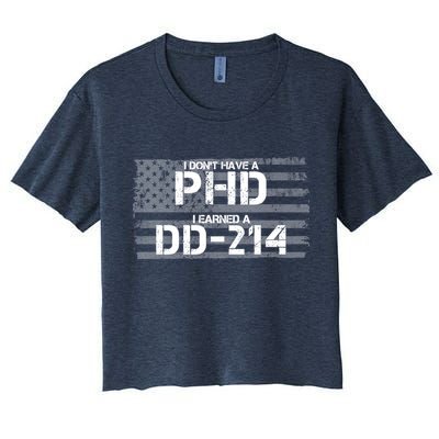 I Don't Have A PHD I Earned A DD-214 Crop Top